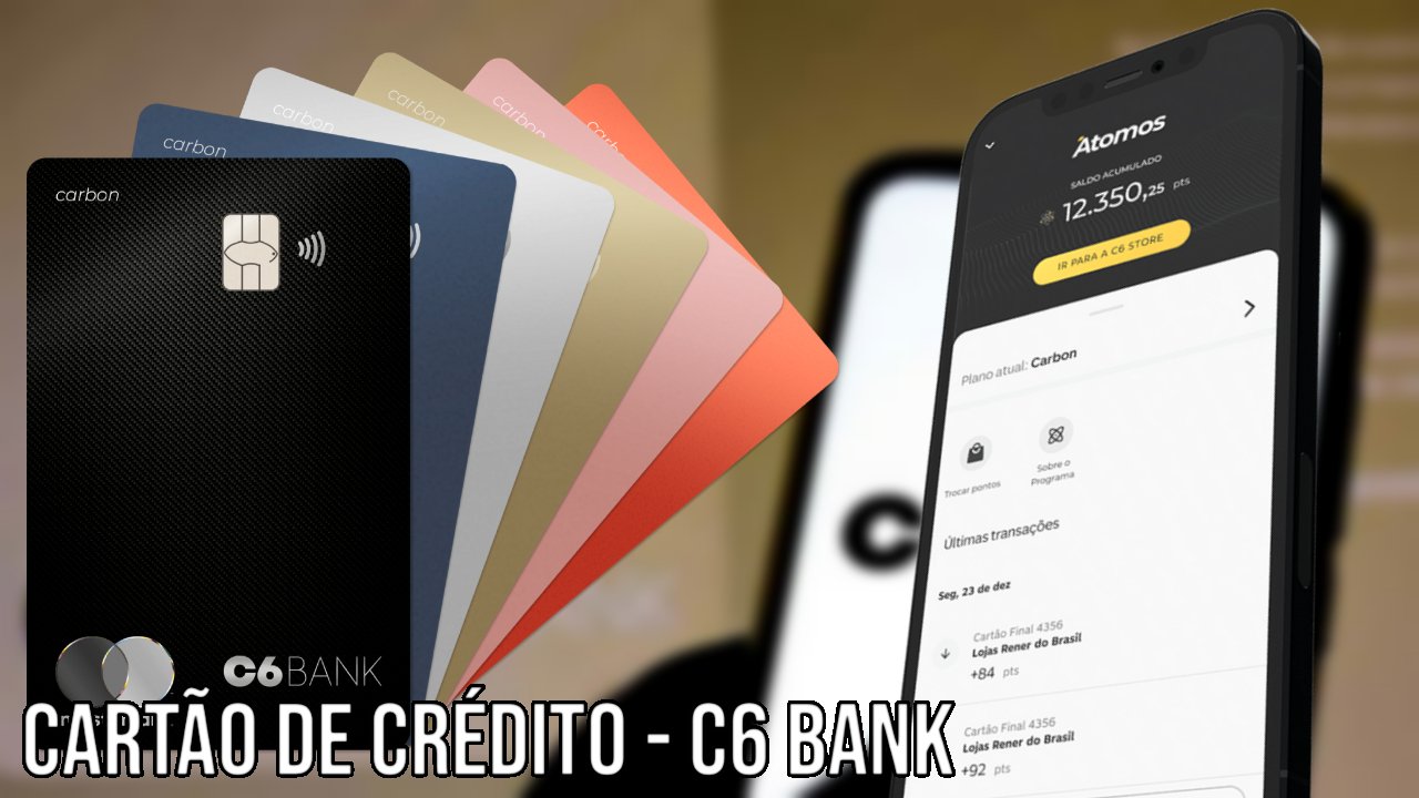 Cartão de Crédito Bancário C6 – Cartão de Crédito Sem Anuidade