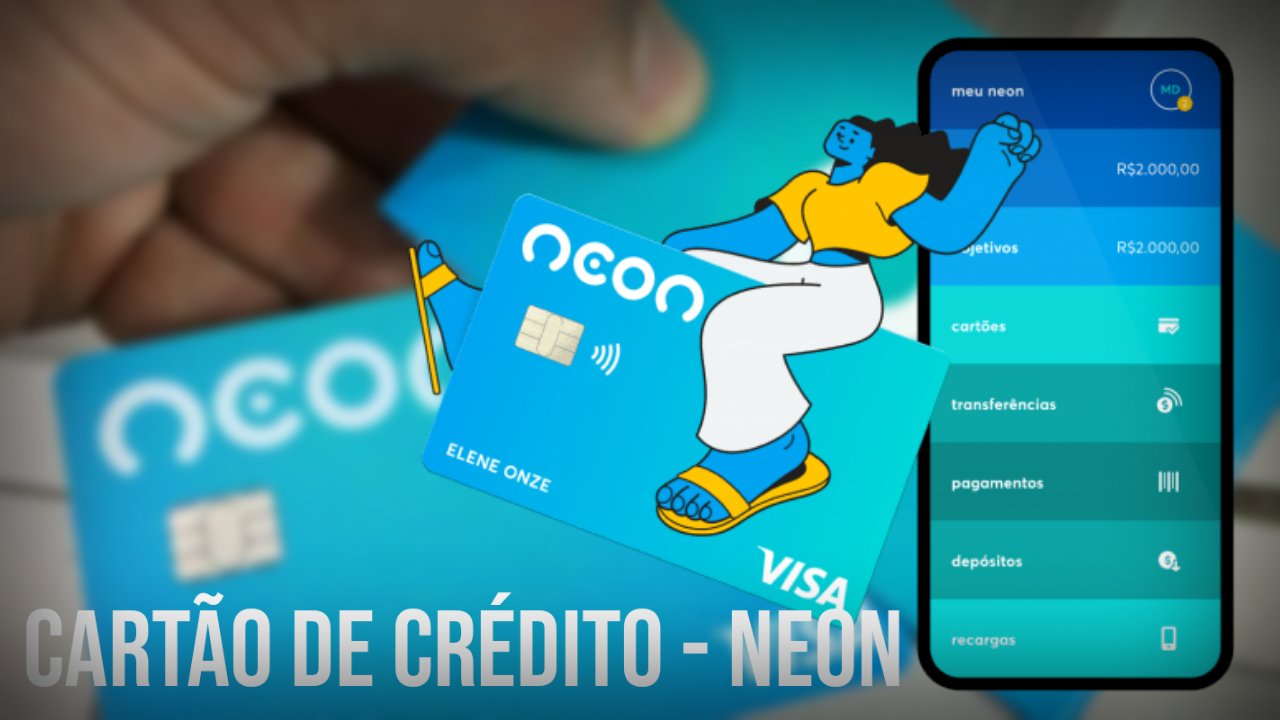 NEON FINTECH – EMPRESA DE CARTÕES QUE FORNECE CARTÕES DE CRÉDITO