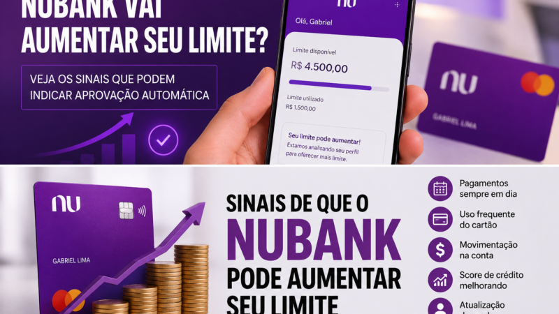 Nubank Vai Aumentar Seu Limite? Veja os Sinais Que Podem Indicar Aprovação Automática